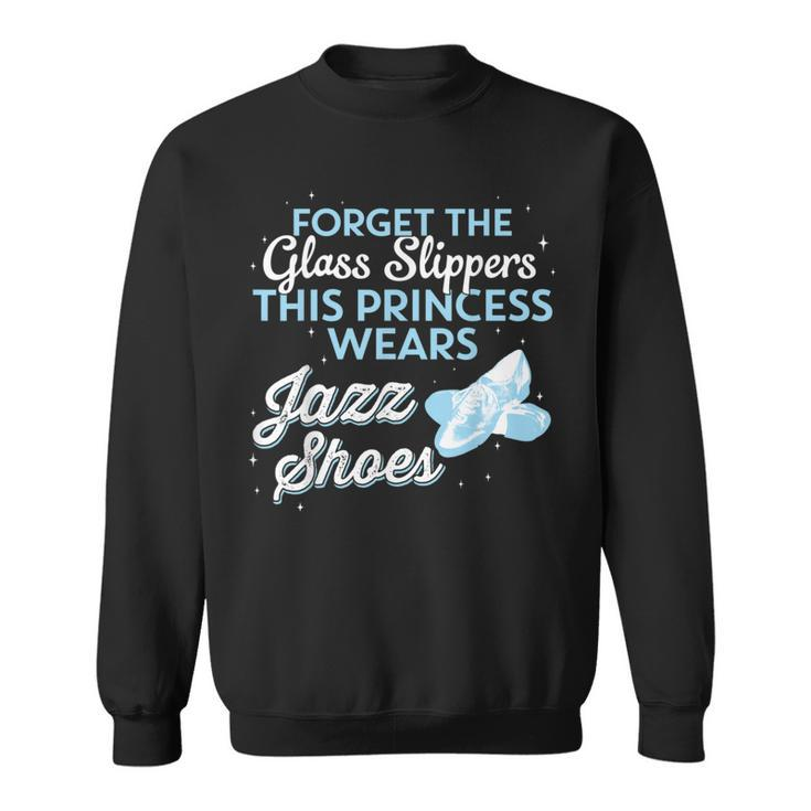 This Princess Wears Jazz Shoes Idea Sweatshirt
