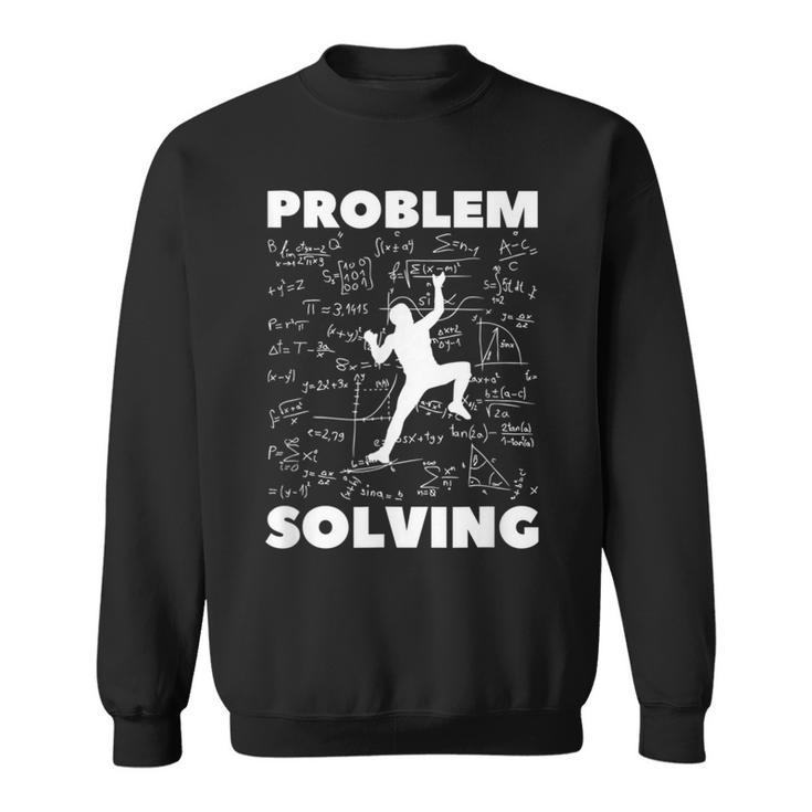 Problem-Solving-Climber Rock-Climbing-Bouldering-Pun Sweatshirt