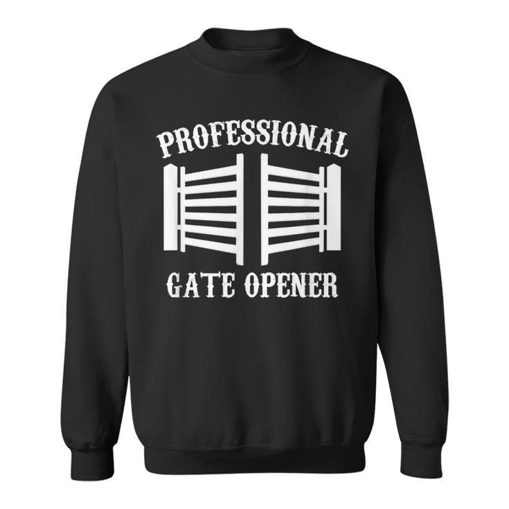 Professional Gate Opener Country Farmer Pasture Gate Sweatshirt