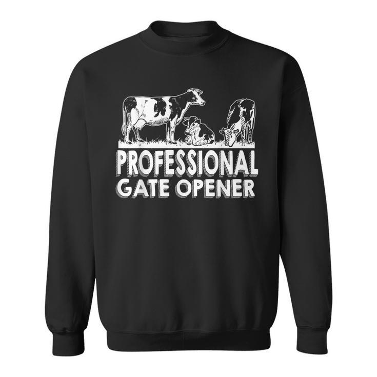 Professional Gate Opener Cow Lover Farmer Farming Sweatshirt