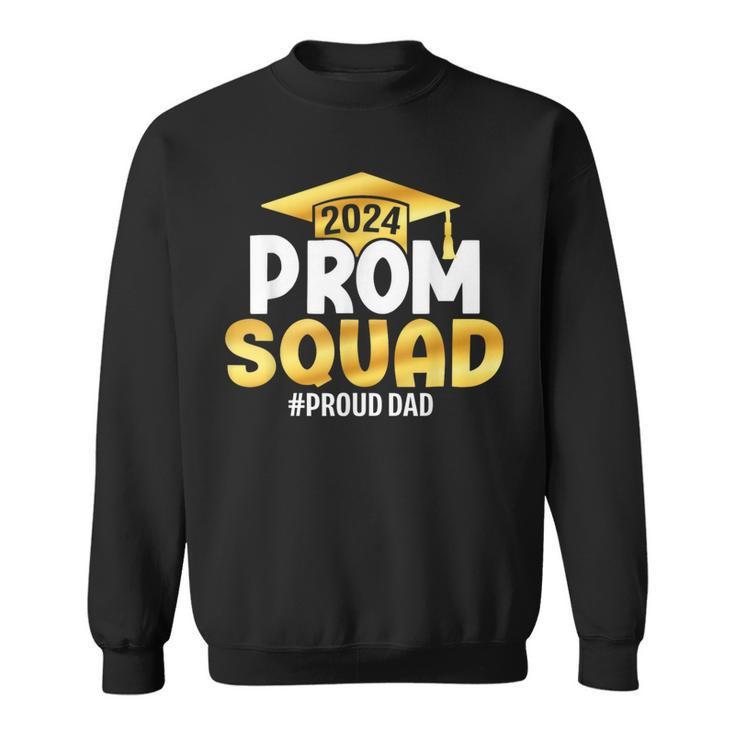 Prom Squad 2024 Graduation Prom Class Of 2024 Proud Dad Sweatshirt