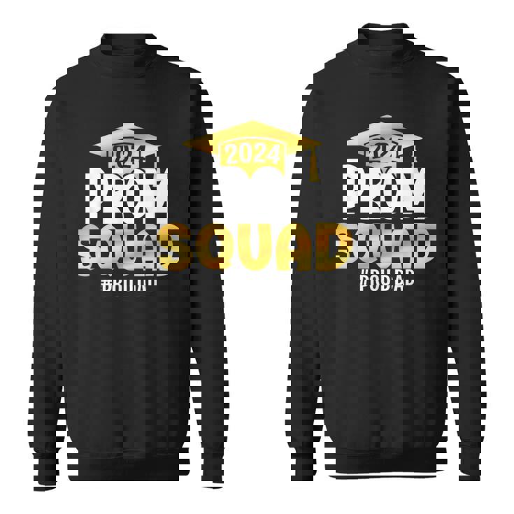 Prom Squad 2024 Graduation Prom Class Of 2024 Proud Dad Sweatshirt