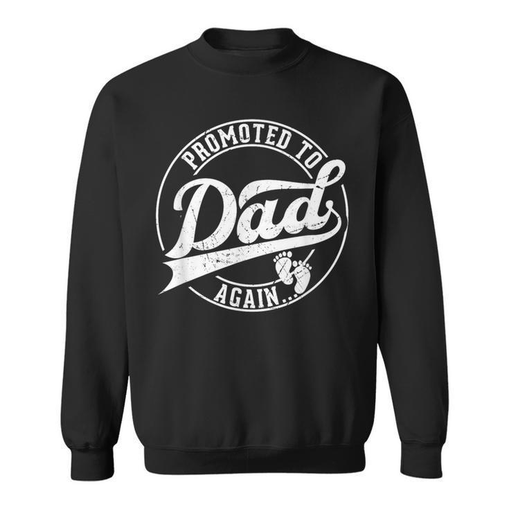 Promoted To Again Dad Pregnancy 2Nd 3Rd Time Dad Sweatshirt