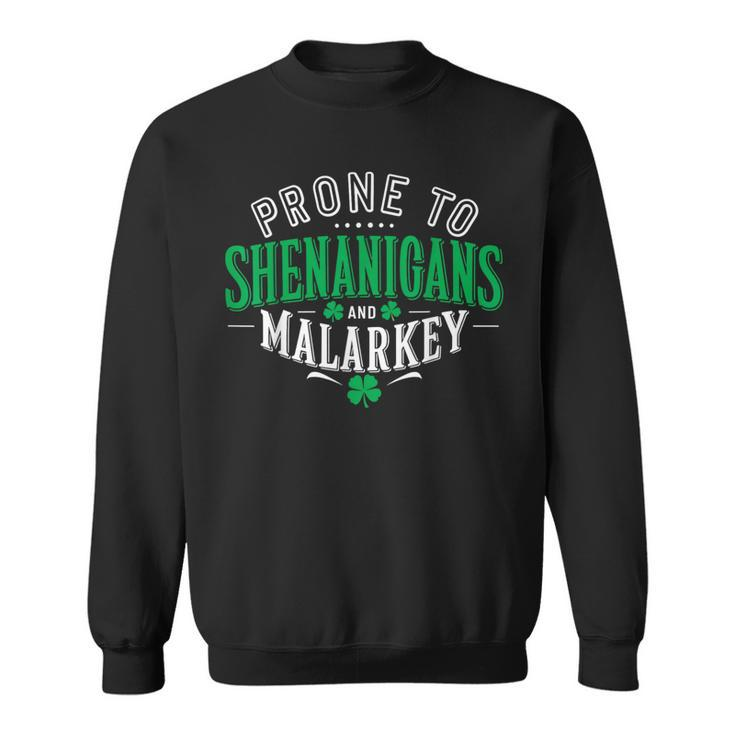 Prone To Shenanigans & Malarkey Fun St Patrick's Day Sweatshirt
