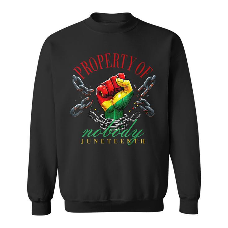 Property Of Nobody Junenth Ancestors Broken Chain African Sweatshirt