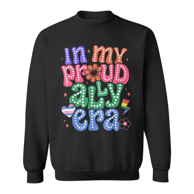 In My Proud Ally Era You Are Safe With Me Sweatshirt