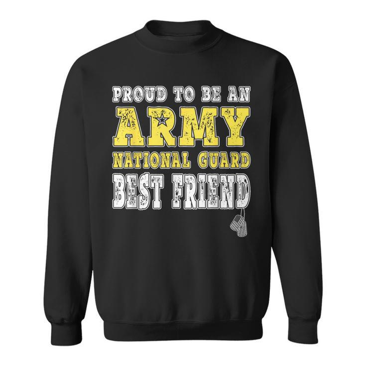 Proud To Be An Army National Guard Best Friend Military Sweatshirt