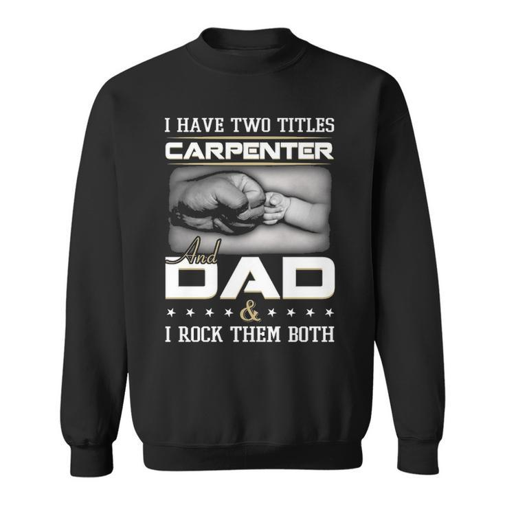 Proud Carpenter Dad Sweatshirt