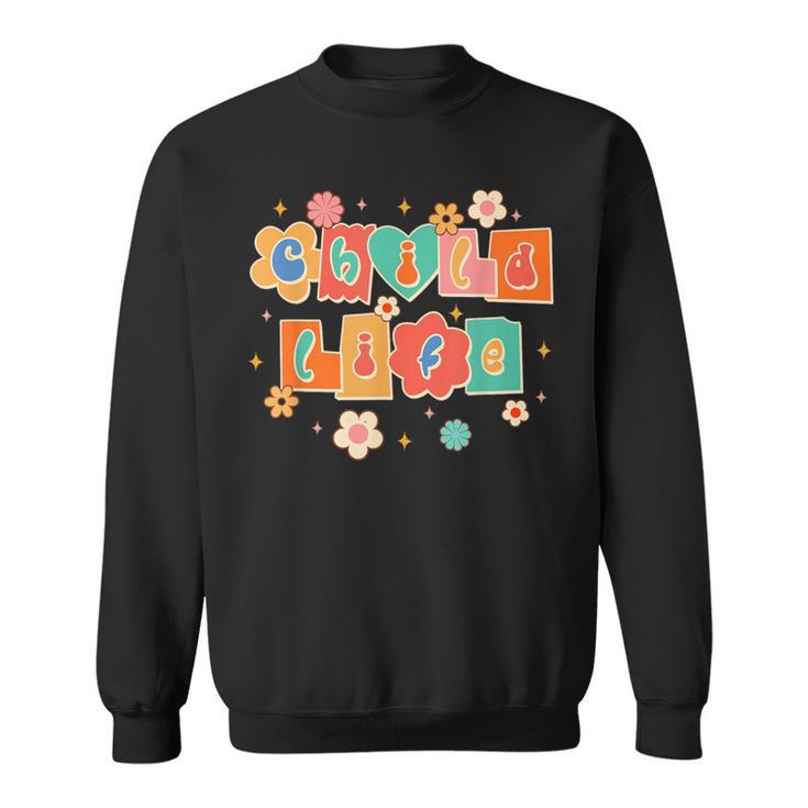 Proud Child Life Specialist Child Life Advocate Health Care Sweatshirt