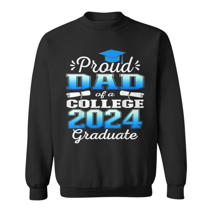 Proud Dad Of 2024 College Graduate Family 24 Graduation Sweatshirt