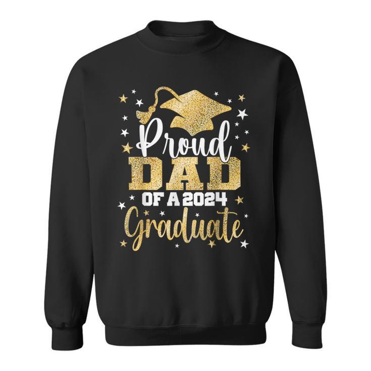 Proud Dad Of A 2024 Graduate Class Senior Graduation Sweatshirt
