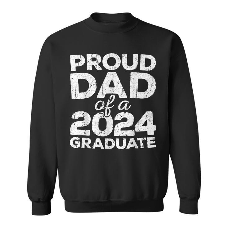 Proud Dad Of A 2024 Graduate Senior Class Graduation Sweatshirt