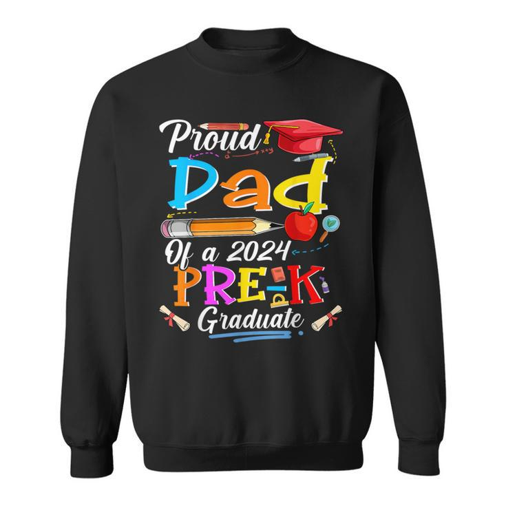 Proud Dad Of A 2024 Pre-K Graduate Family Lover Sweatshirt