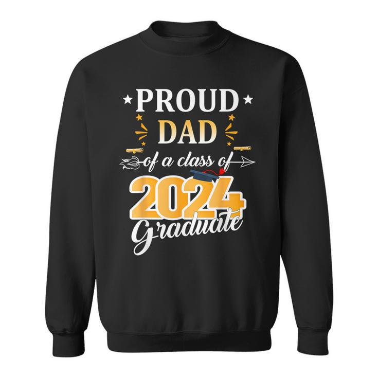 Proud Dad Of A 2024 Senior Graduate Grad 2024 Sweatshirt