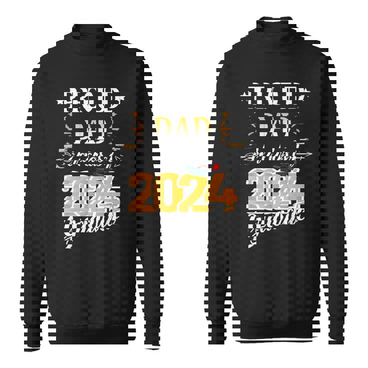 Proud Dad Of A 2024 Senior Graduate Grad 2024 Sweatshirt