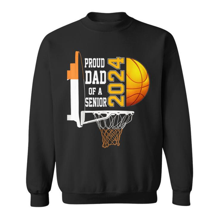 Proud Dad Of A Basketball Senior 2024 Sweatshirt