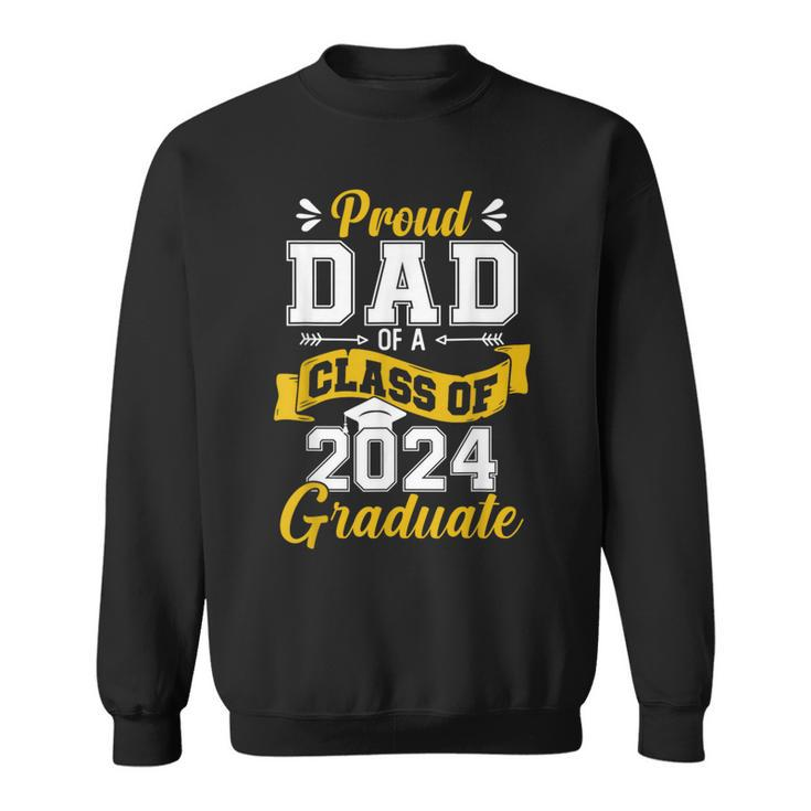 Proud Dad Of A Class Of 2024 Graduate Senior 2024 Graduation Sweatshirt