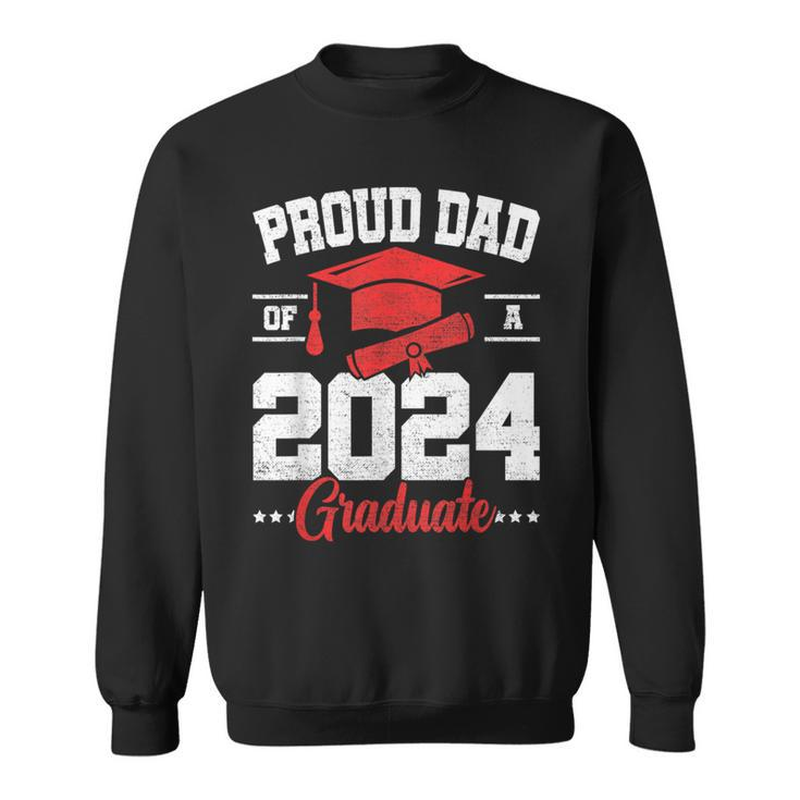 Proud Dad Of A Class Of 2024 Graduate Senior Graduation Sweatshirt