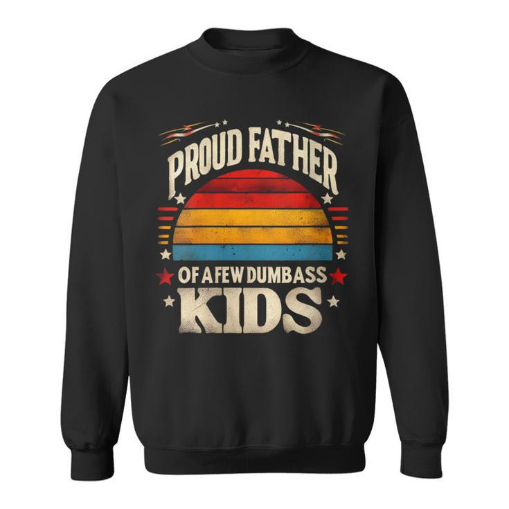 Proud Dad Of A Few Idiotic Children Retro Father's Day Sweatshirt