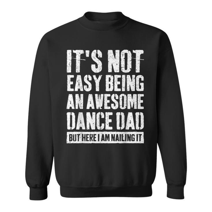 Proud Dance Dad Competition Cool Dance Prop Dad Father's Day Sweatshirt