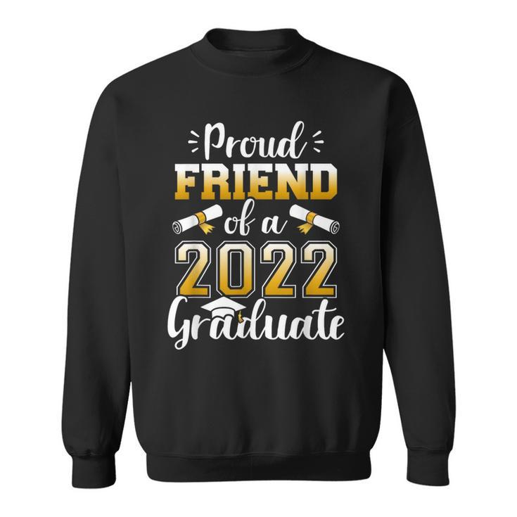 Proud Friend Of A Class Of 2022 Graduate Senior Graduation Sweatshirt