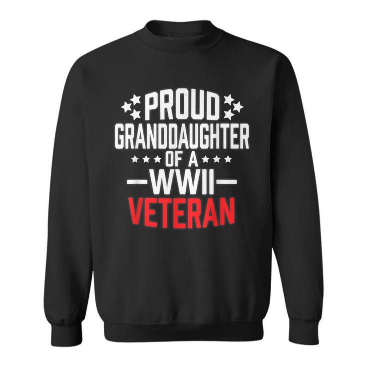 Proud Granddaughter Of A Wwii Veteran T Military Sweatshirt