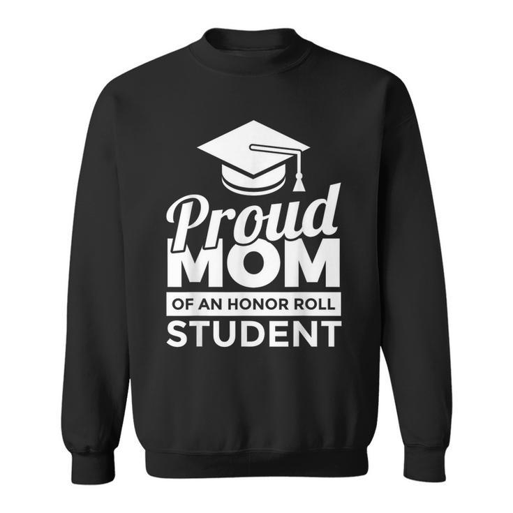 Proud Honor Roll Student Mom Sweatshirt