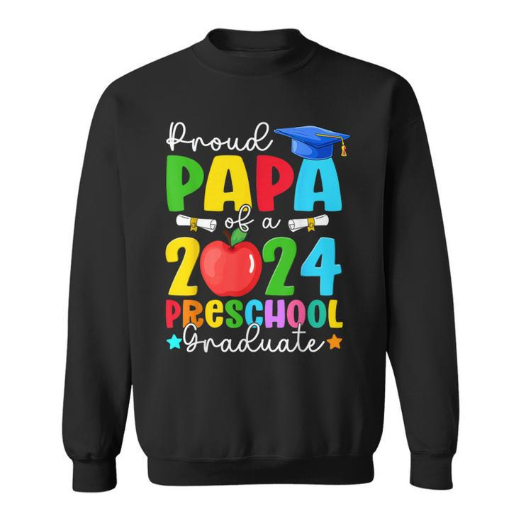 Proud Papa Of A 2024 Preschool Graduate Family Graduation Sweatshirt