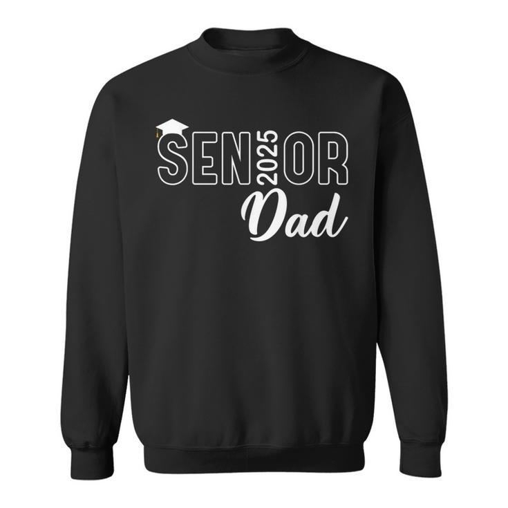 Proud Senior Dad 2025 Senior 2025 Dad Class Of 2025 Father Sweatshirt