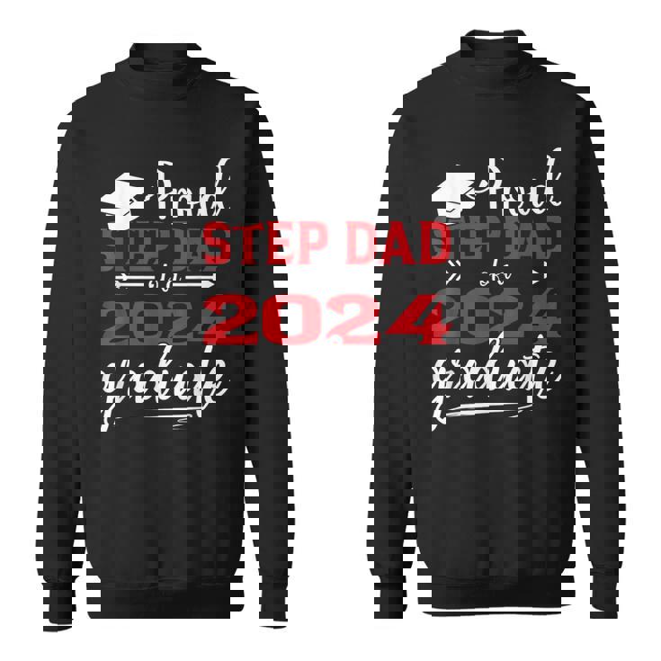 Proud Step Dad Of A Class Of 2024 Graduate Graduation Sweatshirt
