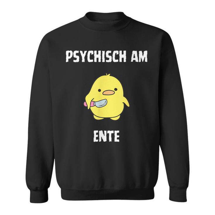 Psychisch Am Ente Fun Sweatshirt