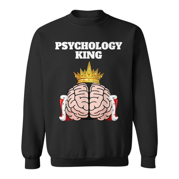 Psychology King Psychology Psychologist Sweatshirt