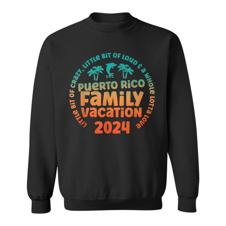 Puerto Rico Family Vacations Trip 2024 Little Bit Of Crazy Sweatshirt