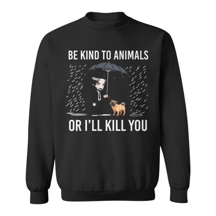 Pug Be Kind To Animals Sweatshirt