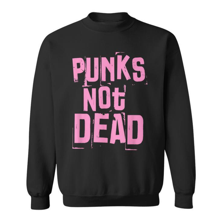 Punks Not Dead Punk Rock Fan Vintage Grunge Sweatshirt