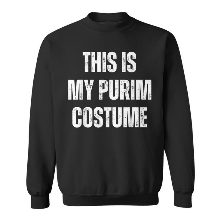 This Is My Purim Costume Distressed White Text Sweatshirt
