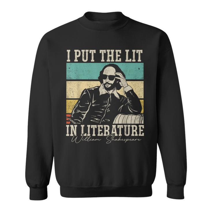 I Put The Lit In Literature William Shakespeare Sweatshirt