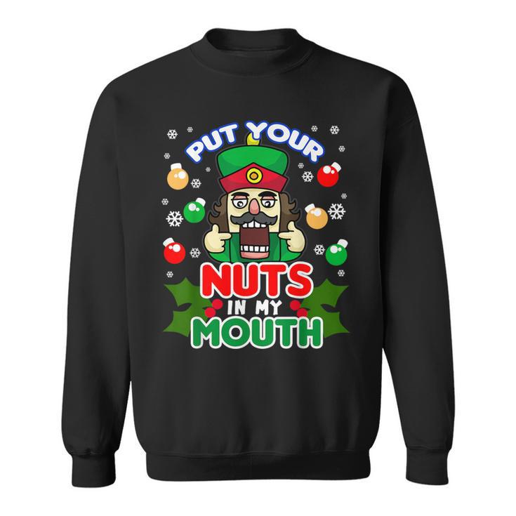 Put Your Nuts In My Mouth Naughty Nutcracker Sweatshirt