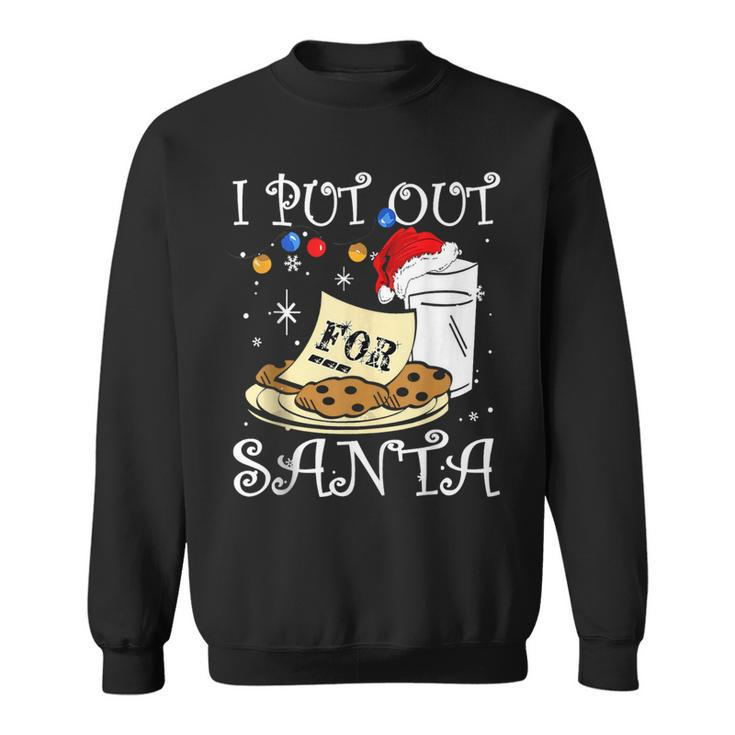 I Put Out For Santa Milk And Cookies Christmas Sarcasm Sweatshirt