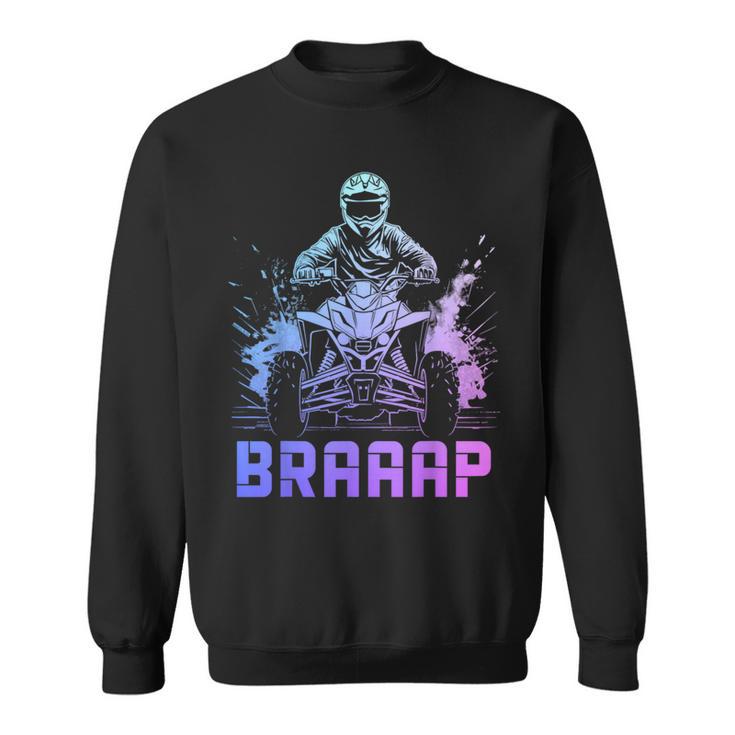 Quad Bike Braap Atv 4 Wheeler Sweatshirt