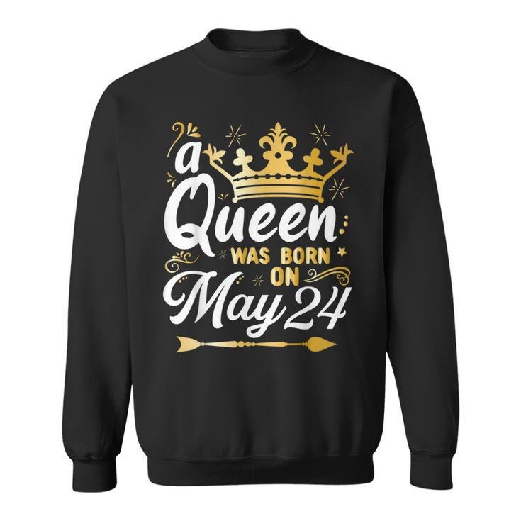 A Queen Was Born On May 24 Cute Girly May 24Th Birthday Sweatshirt
