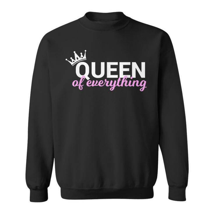 Queen Of Everything For Queens Sweatshirt