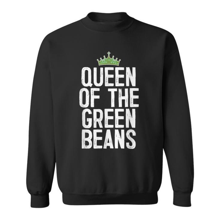 Queen Of The Green Beans Sweatshirt