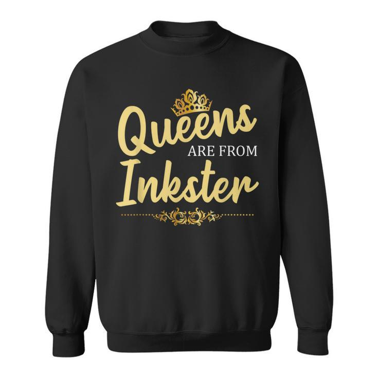 Queens Are From Inkster Mi Michigan Home Roots Sweatshirt
