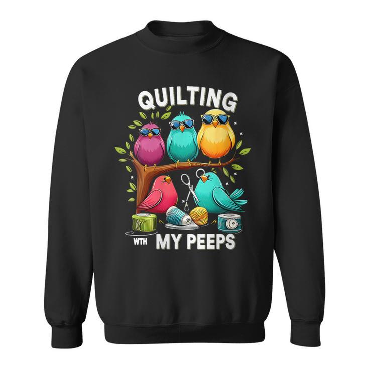 Quilting With My Peeps Quilting Lovers Sewing Sweatshirt