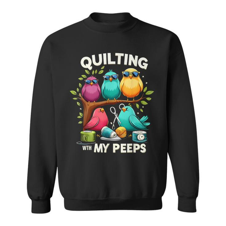 Quilting With My Peeps Quilting For Women Sweatshirt