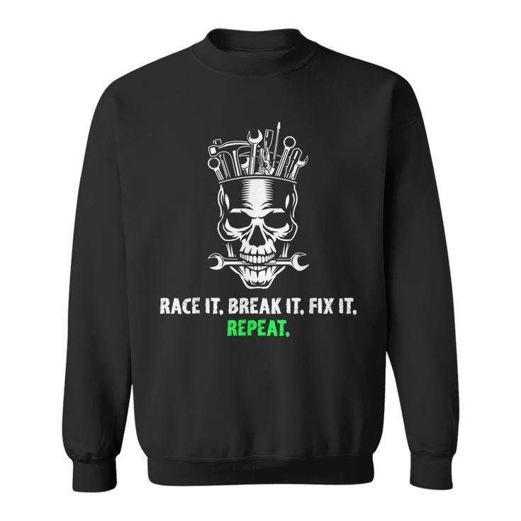 Race It Break It Fix It Repeat Drag Racing Vintage Text Sweatshirt