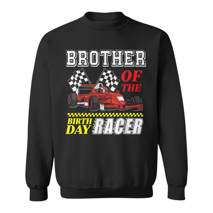 Race Car Party Brother Of The Birthday Racer Racing Family Sweatshirt
