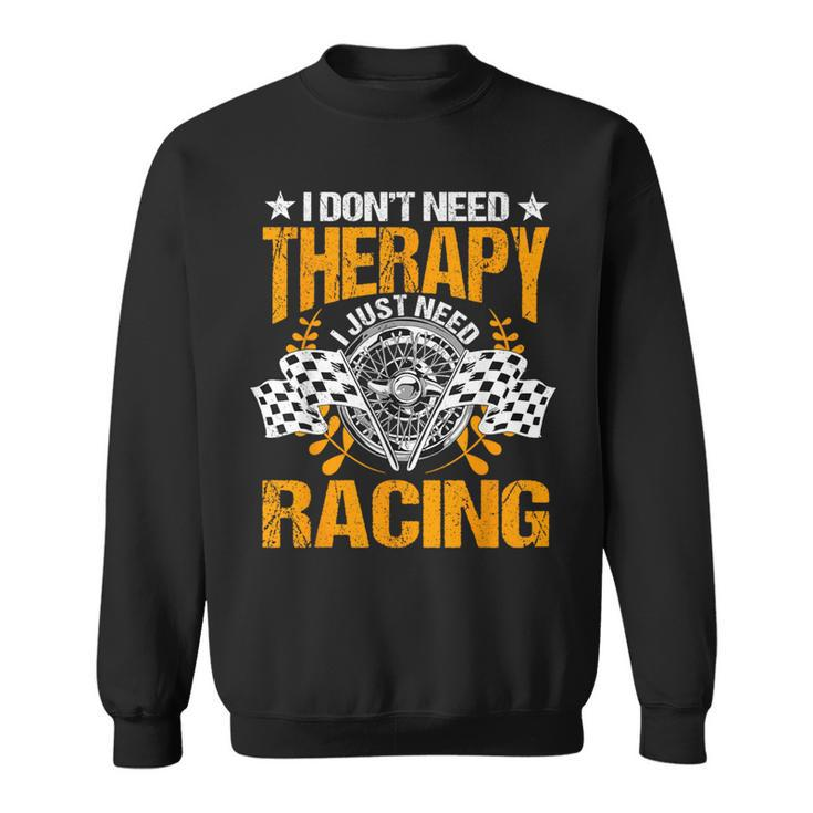 Racing Therapy Racer Race Track Racetrack Racers Raceday Sweatshirt