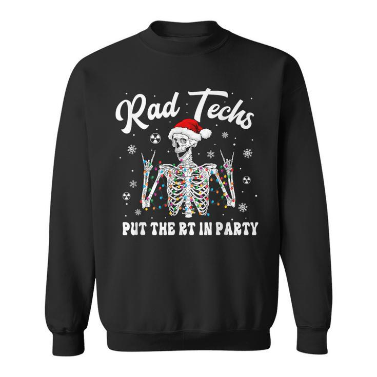 Rad Techs Christmas Skeleton Put The Rt In Party Sweatshirt